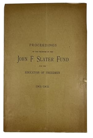 Proceedings of the Trustees of the John F. Slater Fund for the Education of Freedmen [for] 1901-1902
