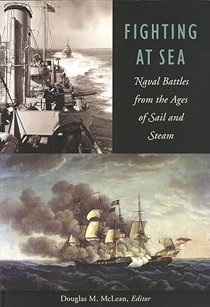 Fighting at Sea: Naval Battles from the Ages of Sail and Steam