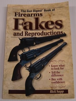 The Gun Digest Book of Firearms, Fakes and Reproductions