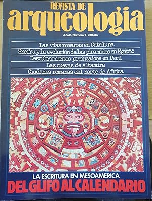 REVISTA DE ARQUEOLOGIA. Nº 7. LA ESCRITURA EN MESOAMERICA DEL GLIFO AL CALENDARIO.