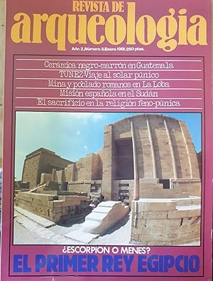 REVISTA DE ARQUEOLOGIA. Nº 3. ENERO 1981 ¿ESCORPION O MENES? EL PRIMER REYU EGIPCIO.