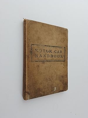 Motor-Car Handbook: A Practical Treatment in a Simple and Popular Manner of the Theory and Constr...