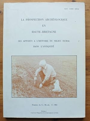 La prospection archéologique en Haute-Bretagne - Ses apports à l'histoire du milieu rural dans l'...