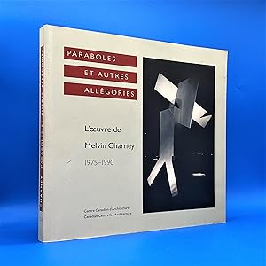 Paraboles et autres allégories. L'oeuvre de Melvin Charney 1975-1990