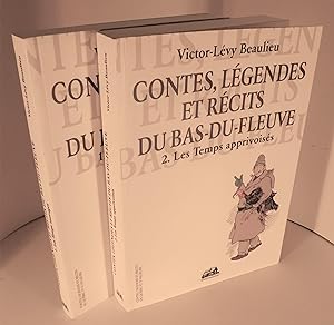 CONTES, LÉGENDES ET RÉCITS DU BAS-DU-FLEUVE (tome I ; Les temps sauvages, et tome II ; Les temps ...
