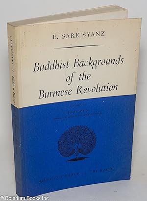 Buddhist Backgrounds of the Burmese Revolution. Preface by Dr. Paul Mus
