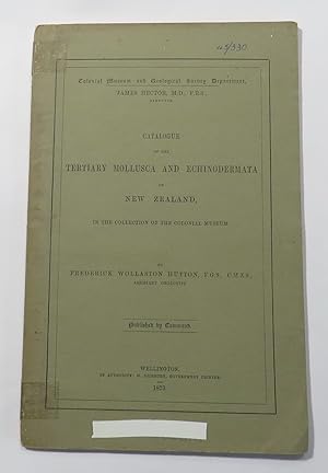 Catalogue of the Tertiary Mollusca and Echinodermata of New Zealand, in the Collection of the Col...