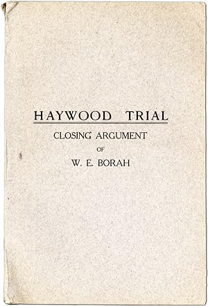 Haywood Trial. Closing Argument of W.E. Borah