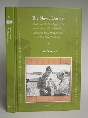 The Slavic Dossier: Medieval Archaeology in the Soviet Republic of Moldova: Between State Propaga...