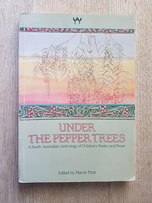 Under the Pepper Trees : A South Australian Anthology of Children's Poetry and Prose
