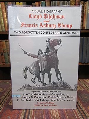 A Dual Biography: Lloyd Tilghman and Francis Asbury Shoup. Two Forgotten Confederate Generals. (S...
