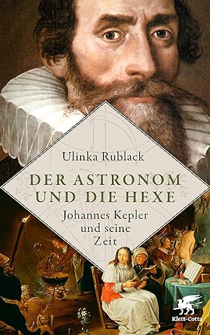 Der Astronom und die Hexe - Johannes Kepler und seine Zeit :