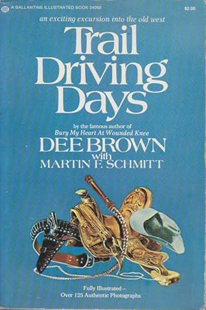 Trail Driving Days. Text by Dee Brown. Picture Research by Martin F. Schmitt.