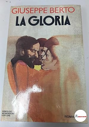 Berto Giuseppe. La gloria. Mondadori 1978.