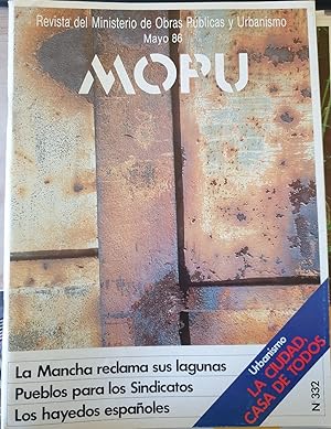 MOPU. REVISTA DEL MINISTERIO DE OBRAS PUBLICAS Y URBANISMO. MAYO 86. Nº 332. LA MANCHA RECLAMA SU...