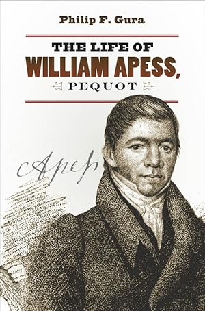 The Life of William Apess, Pequot (H. Eugene and Lillian Youngs Lehman Series)