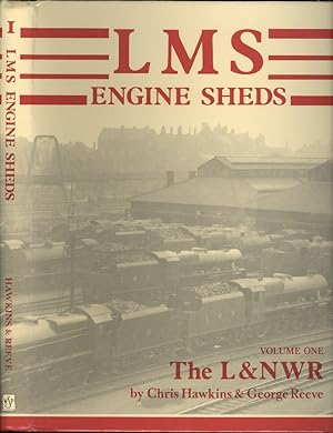 LMS Engine Sheds: Their History and Development, volume one: The London & North Western Railway:.