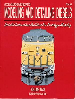 Model Railroading's Guide to Modeling and Detailing Diesels: Detailed Instructions and Ideas for ...