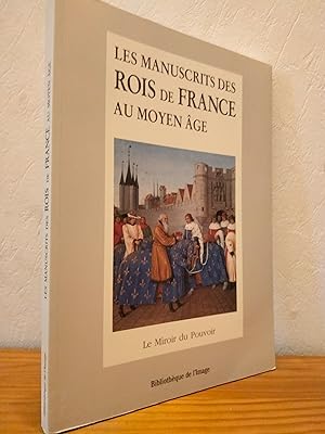 Les Manuscrits des Rois de France au Moyen Age