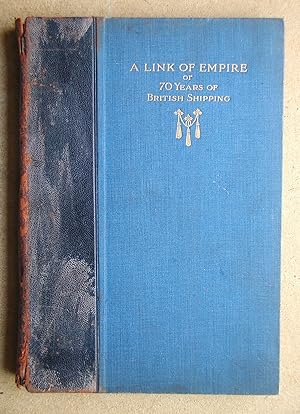 A Link of Empire or 70 Years of British Shipping. Souvenir of the 70th Year of Incorporation of T...