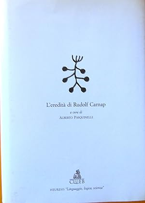 L'eredità di Rudolf Carnap. Epistemologia, filosofia delle scienze, filosofia del linguaggio