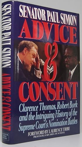 Advice & Consent: Clarence Thomas, Robert Bork and the Intriguing History of the Supreme Court's ...