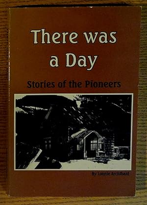 There Was a Day: Stories of the Pioneers