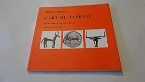 L'ART DU TAUREAU , PREHISTOIRE ET ANTIQUITE
