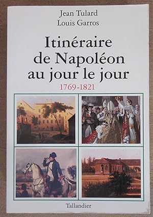 Itinéraire de Napoléon au jour le jour 1769 - 1821