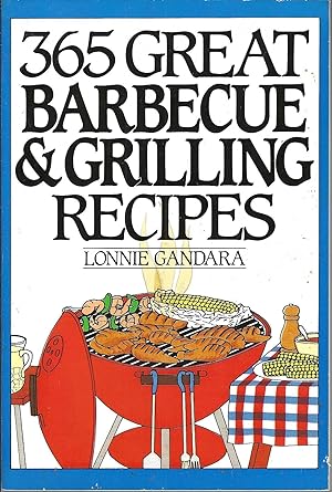 365 Great Barbecue and Grilling Recipes (The Bestselling Cookbook)