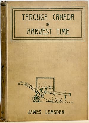 Through Canada in Harvest time, a study of life and labour in the Golden West