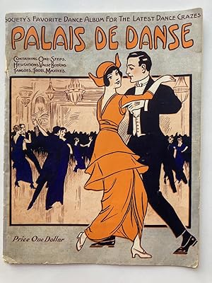 PALAIS DE DANSE: SOCIETY'S LATEST DANCE CRAZES--INCLUDING THE ONE-STEP, VALSE BOSTON, HESITATION ...