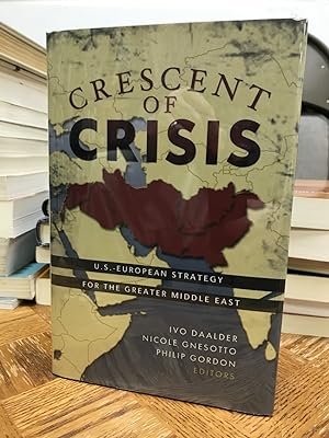 Crescent of Crisis: U.S. - European Strategy for the Greater Middle East