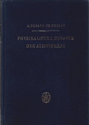 Physikalische Dynamik der Atmosphäre. Albert Defant ; Friedrich Defant