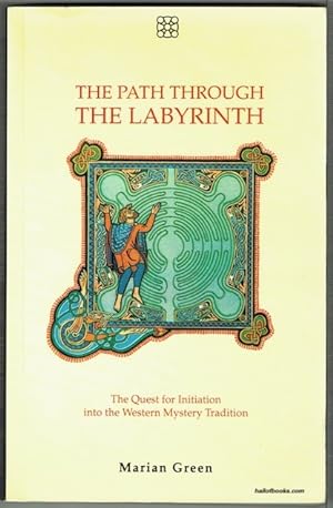 The Path Through The Labyrinth: The Quest For Initiation Into The Western Mystery Tradition