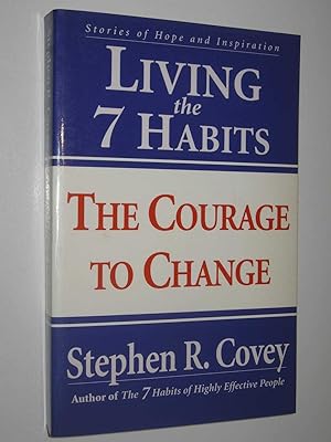 Living the 7 Habits : The Courage to Change