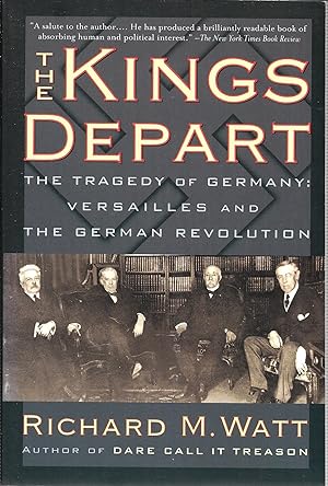 Kings Depart: The Tragedy of Germany Versailles and the German Revolution