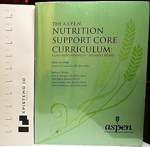 A.S.P.E.N. Nutrition Support Core Curriculum: A Case-Based Approach - The Adult Patient