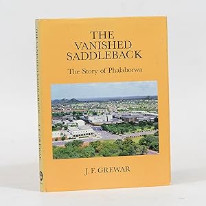 The Vanished Saddleback. The Story of Phalaborwa