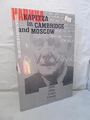 Kapitza in Cambridge and Moscow. Life and Letters of a Russian Physicist