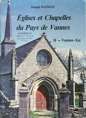 Eglises et chapelles du pays de Vannes Tome II : Vannes-est - Joseph Danigo