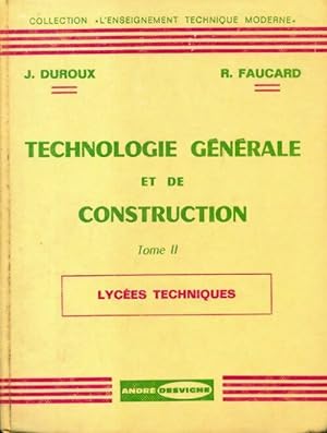Technologie g n rale et de construction Tome II - Faucard