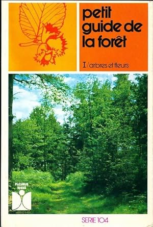 Petit guide de la for?t Tome I : Arbres et fleurs - Paul-Henry Plantain