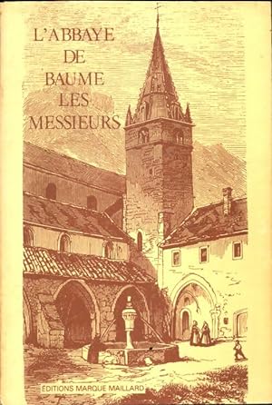 L'abbaye de Baume-les-messieurs - Collectif