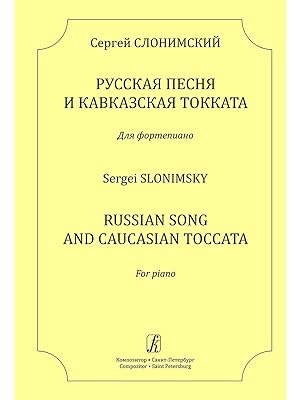 Slonimsky S. Russian Song and Caucasian Toccata. For Piano