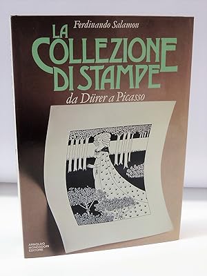 La collezione di stampe da Durer a Picasso - Guida allo studio dell'incisione antica e moderna co...