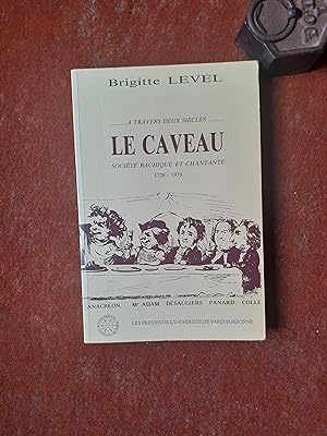 A travers deux siècles. Le Caveau - Société bachique et chantante (1726-1939)