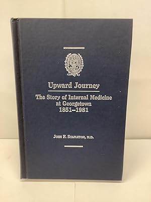 Upward Journey, The Story of Internal Medicine at Georgetown 1851-1981