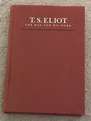 T.S. Eliot: The Man and His Work