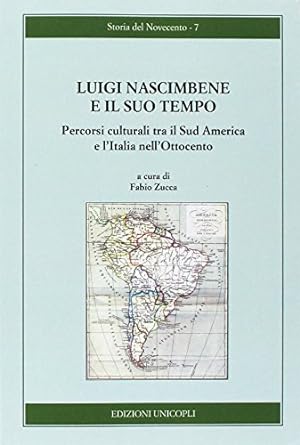 Luigi Nascimbene e il suo tempo : percorsi culturali tra il Sud America e l'Italia nell'Ottocento...